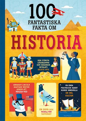 100 fantastiska fakta om historia | 1:a upplagan