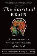 Spiritual brain - a neuroscientists case for the existence of the soul