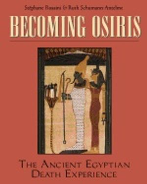 Becoming Osiris : The Ancient Egyptian Death Experience