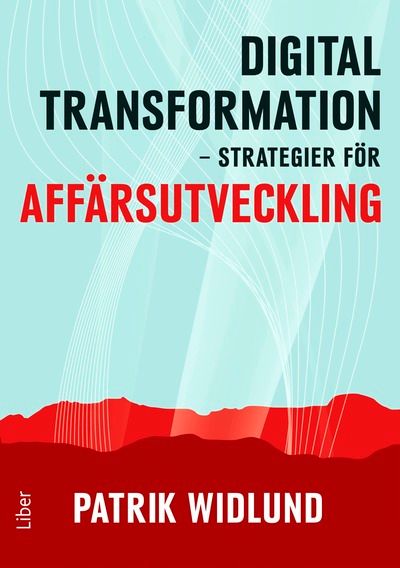 Digital transformation - Strategier för affärsutveckling | 1:a upplagan