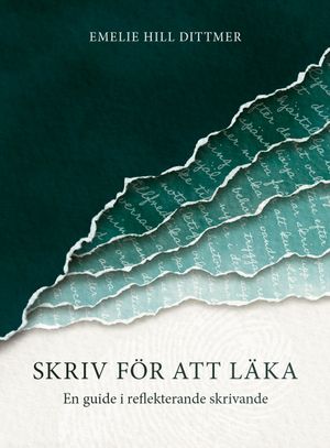 Skriv för att läka, en guide i reflekterande skrivande