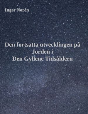 Den fortsatta utvecklingen på Jorden i Den Gyllene Tidsåldern | 1:a upplagan