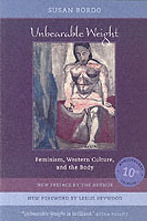 Unbearable Weight: Feminism, Western Culture, and the Body | 3:e upplagan