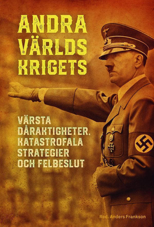 Andra världskrigets värsta dåraktigheter, katastrofala strategier och felbeslut | 0:e upplagan