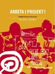 Arbeta i projekt : handbok för dig som vill veta mer | 3:e upplagan