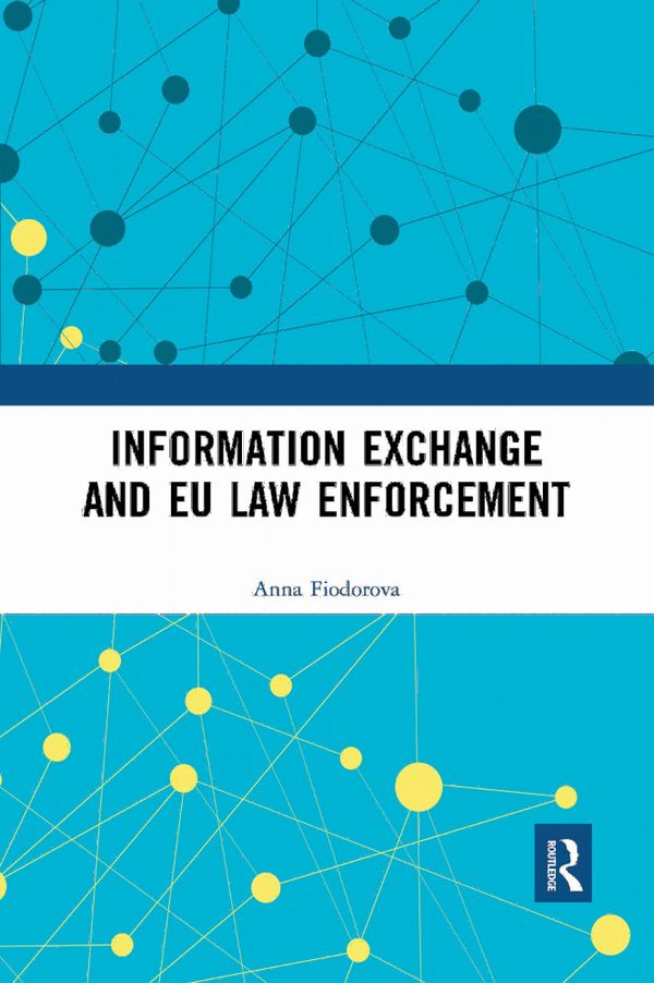 Information Exchange and EU Law Enforcement | 1:a upplagan