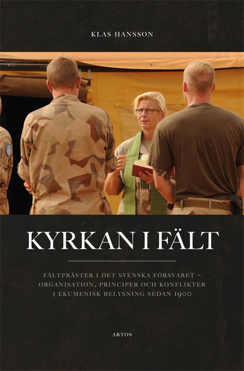 Kyrkan i fält : Fältpräster i det svenska försvaret | 0:e upplagan