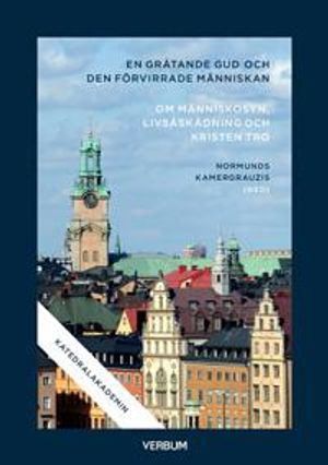 En gråtande gud och den förvirrade människan : om människosyn, livsåskådning och kristen tro | 1:a upplagan