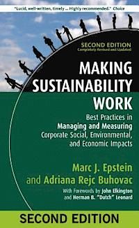 Making Sustainability Work: Best Practices in Managing and Measuring Corporate Social, Environmental, and Economic Impacts