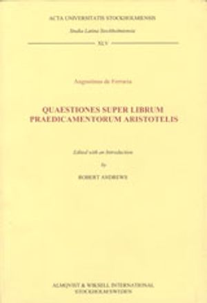 Augustinus de Ferraria Quaestiones super librum Praedicamentorum Aristotelis