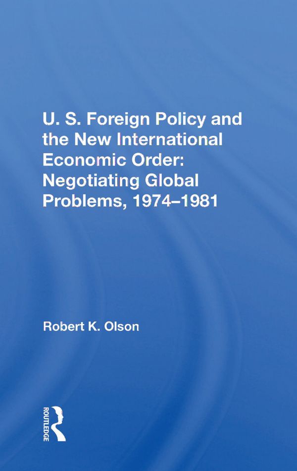 U.S. Foreign Policy And The New International Economic Order | 1:a upplagan