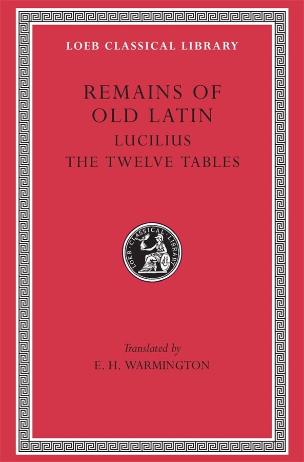 Remains of Old Latin, Volume III: Lucilius. The Twelve Tables | 0:e upplagan