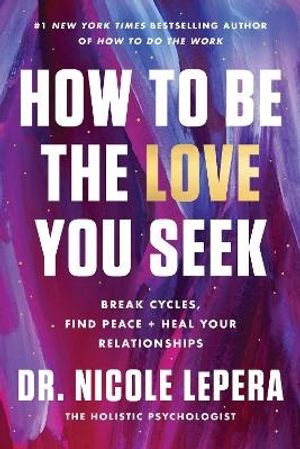 How to Be the Love You Seek Intl/E