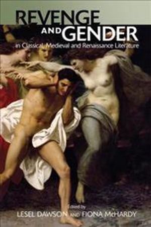 Revenge and Gender in Classical, Medieval, and Renaissance Literature