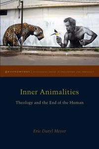 Inner animalities - theology and the end of the human | 0:e upplagan