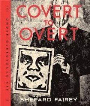 Covert to overt - the under/overground art of shepard fairey