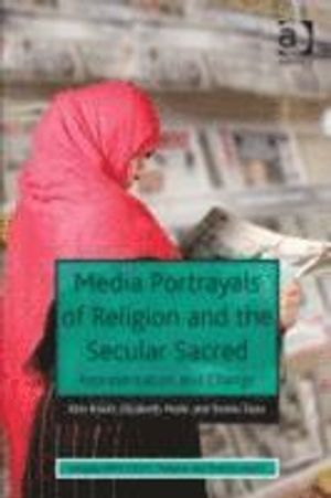 Media Portrayals of Religion and the Secular Sacred | 1:a upplagan