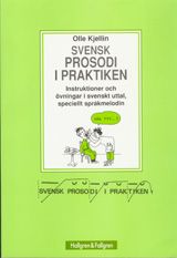 Svensk prosodi i praktiken : instruktioner och övningar i svenskt uttal, speciellt språkmelodin