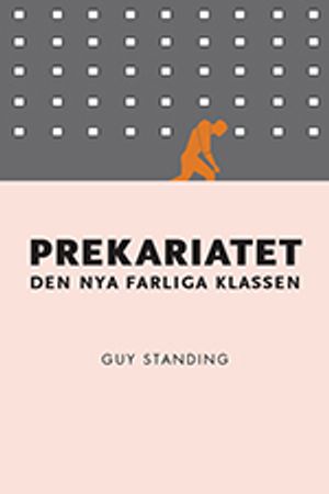 Prekariatet : den nya farliga klassen | 1:a upplagan