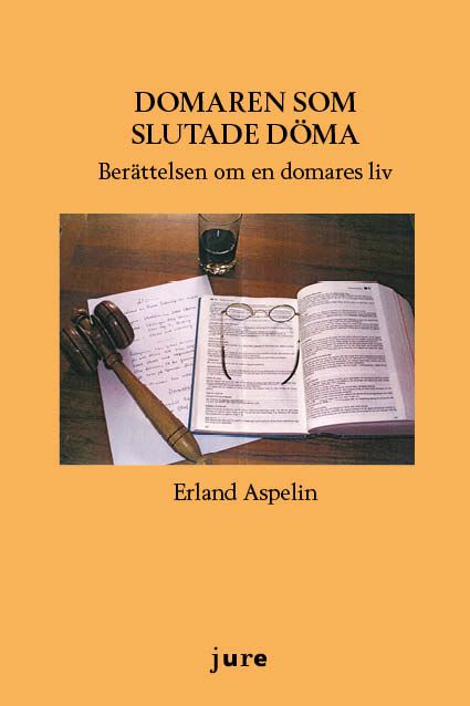 Domaren som slutade döma : berättelsen om en domares liv | 1:a upplagan