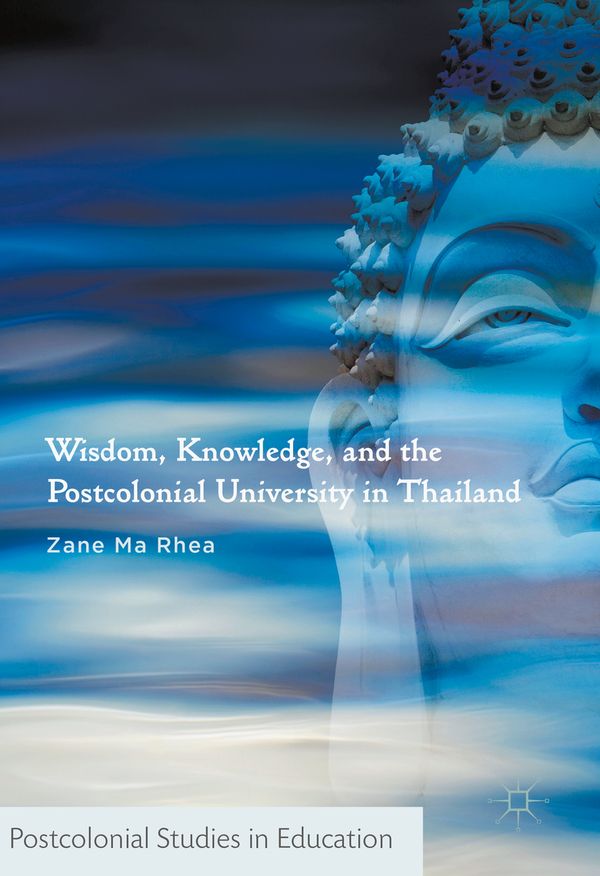 Wisdom, Knowledge, and the Postcolonial University in Thailand | 1:a upplagan