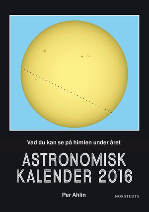 Astronomisk kalender 2016 : vad du kan se på himlen under året | 1:a upplagan