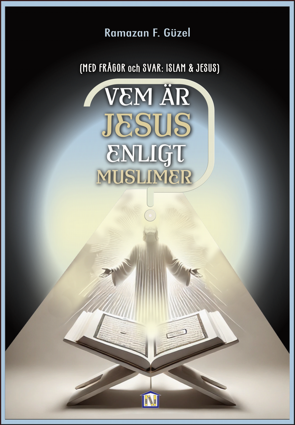 Vem är Jesus Enligt Muslimer?: Med Frågor & Svar:Islam & Jesus | 1:a upplagan