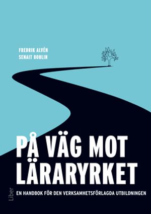 På väg mot läraryrket - En handbok för den verksamhetsförlagda utbildningen | 1:a upplagan