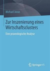 Zur Inszenierung eines Wirtschaftsclusters | 1:a upplagan