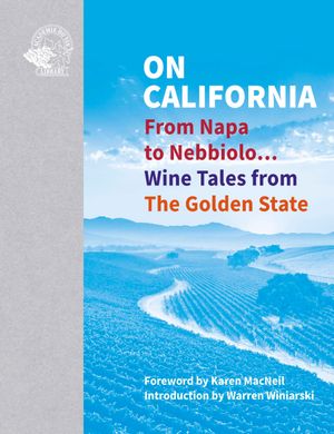 On California - From Napa to Nebbiolo... Wine Tales from the Golden State