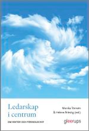 Ledarskap i centrum : Om rektor och förskolechef | 1:a upplagan