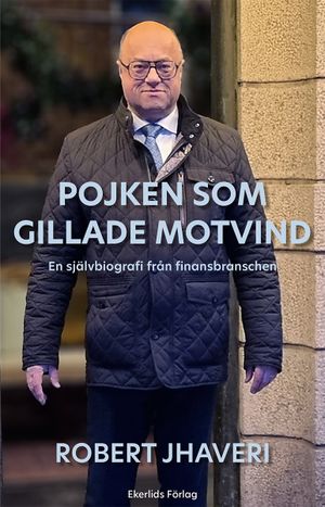 Pojken som gillade motvind: en självbiografi från finansbranschen | 1:a upplagan