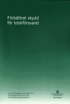Förbättrat skydd för totalförsvaret. SOU 2019:34 : Slutbetänkande från Kommittén för förbättrat skydd för totalförsvarsverksamhe