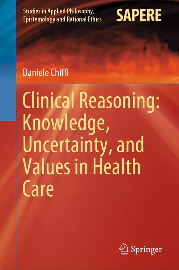 Clinical Reasoning: Knowledge, Uncertainty, and Values in Health Care | 1:a upplagan