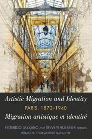 Artistic Migration and Identity in Paris, 1870-1940 / Migration artistique et identité à Paris, 1870-1940