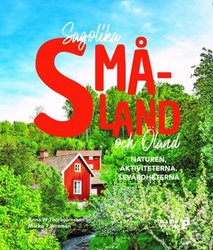 Sagolika Småland; Naturen, aktiviteterna, sevärdheterna