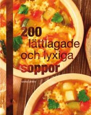 200 lättlagade och lyxiga soppor