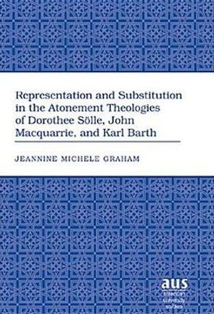 Representation and substitution in the atonement theologies of dorothee soe