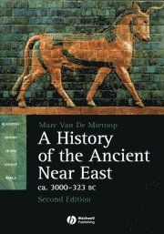 A History of the Ancient Near East ca. 3000 - 323 BC, 2nd Edition