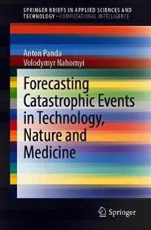 Forecasting Catastrophic Events in Technology, Nature and Medicine | 1:a upplagan