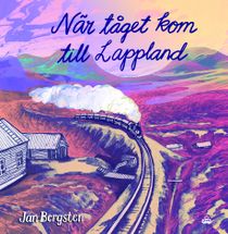 När järnvägen kom till Lappland