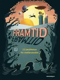 Framtid : 11 berättelser för mellanstadiet | 1:a upplagan
