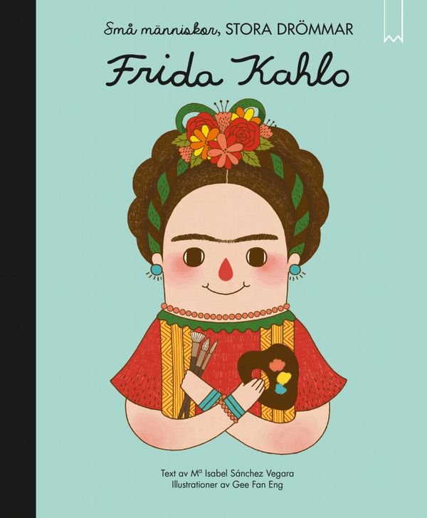 Små människor, stora drömmar. Frida Kahlo | 1:a upplagan