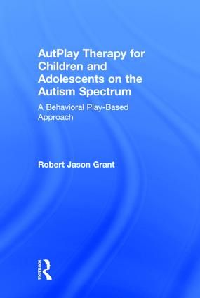 AutPlay Therapy for Children and Adolescents on the Autism Spectrum | 1:a upplagan