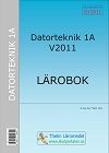 Datorteknik 1A V2011 : Lärobok | 1:a upplagan