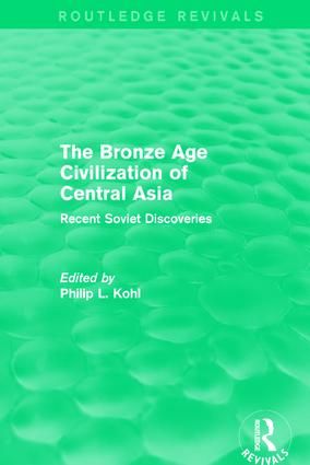 The Bronze Age Civilization of Central Asia | 1:a upplagan