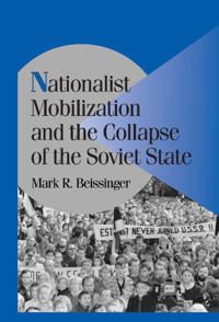 Nationalist Mobilization and the Collapse of the Soviet State | 0:e upplagan