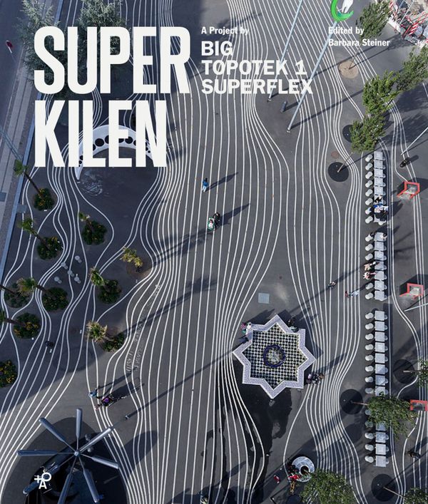 Superkilen : a project by Big, Topotek 1, Superflex | 1:a upplagan