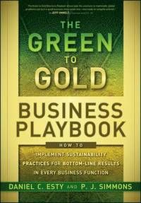 The Green to Gold Business Playbook: How to Implement Sustainability Practices for Bottom-Line Results in Every Business Functio