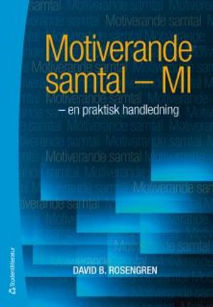 Motiverande samtal - MI : en praktisk handledning | 1:a upplagan